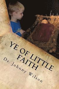 Johnny Wilson - Ye Of Little Faith: A Step by Step Guide to Help Children Understand Salvation, Häftad. Tillgänglighet: Lägg i varukorg