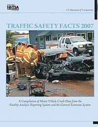 Traffic Safety Facts 2007: A Compilation of Motor Vehicle Crash Data from the Fatality Analysis Reporting System and the General Estimates System