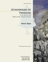 Glenn E. Bugos, National Aeronautics and Administration - Atmosphere of Freedom: Sixty Years at the NASA Ames Research Center, Häftad