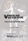 Where No Man Has Gone Before: A History of Apollo Lunar Exploration Missions