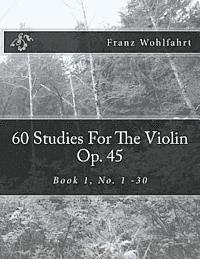 Franz Wohlfahrt, Michael Kravchuk - 60 Studies For The Violin Op. 45: Book 1, No. 1-30, Häftad. Tillgänglighet: Lägg i varukorg