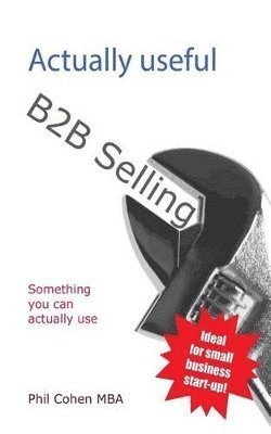 Phil Cohen - Actually Useful B2B Selling, Häftad. Tillgänglighet: Lägg i varukorg