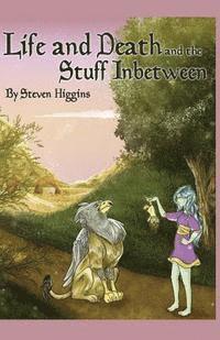 Steven Higgins - Life and Death and the Stuff In-between, Häftad. Tillgänglighet: Lägg i varukorg