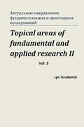 Topical Areas of Fundamental and Applied Research II. Vol. 3: Proceedings of the Conference. Moscow, 10-11.10.2013