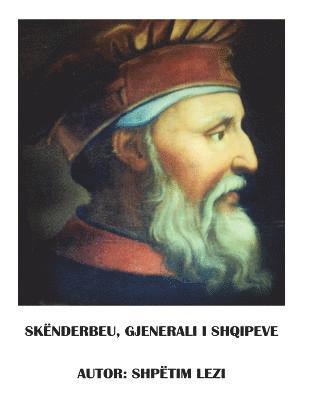 Shpetim Lezi - Gjergj Kastrioti Skëndërbeu, Gjenerali I Shqipeve, Häftad. Tillgänglighet: Lägg i varukorg