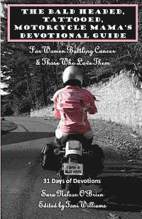 Sara Nelson O'Brien, Toni Williams - The Bald Headed, Tattooed, Motorcycle Mama's Devotional Guide: For Women Battling Cancer & Those Who Love Them, Häftad. Tillgänglighet: Lägg i varukorg