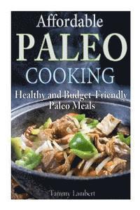 Tammy Lambert - Affordable Paleo Cooking: Healthy and Budget-Friendly Paleo Meals, Häftad. Tillgänglighet: Lägg i varukorg