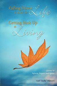 Carl "tuchy" Palmieri - Falling Down is Part of Life-Getting Back Up is Living: Quotes to Inform, Inspire and Ignite, Häftad. Tillgänglighet: Lägg i varukorg