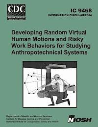 Centers for Disease Control and Prrevent, National Institute for Occupational Safe - Developing Random Virtual Human Motions and Risky Work Behaviors for Studying Anthropotechnical Systems, Häftad. Tillgänglighet: Lägg i varukorg