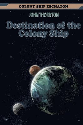 John Thornton - Destination of the Colony Ship, Häftad. Tillgänglighet: Lägg i varukorg