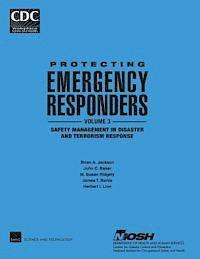 John C. Baker, M. Susan Ridgely - Protecting Emergency Responders, Vol. 3: Safety Management in Disaster and Terrorism Response, Häftad