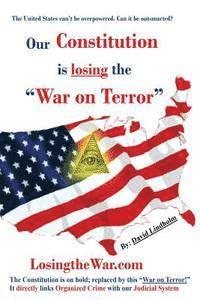David Lindholm - Our Constitution is losing "The War on Terror", Häftad