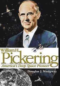 Douglas J. Mudgway, National Aeronautics and Administration - William H. Pickering: America's Deep Space Pioneer, Häftad