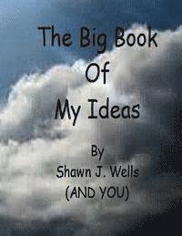 Shawn J. Wells - The Big Book of My Ideas, Häftad. Tillgänglighet: Lägg i varukorg
