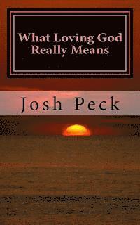 Josh Peck - What Loving God Really Means: A Ministudy Ministry Book, Häftad. Tillgänglighet: Lägg i varukorg
