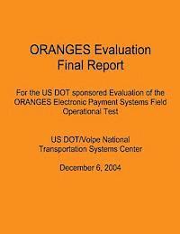 Federal Transit Administration - ORANGES Evaluation Final Report: For the US DOT sponsored Evaluation of the ORANGES Electronic Payment Systems Field Operational Test: US DOT/Volpe Na, Häftad. Tillgänglighet: Lägg i varukorg