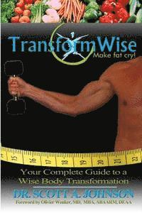 Scott A. Johnson - TransformWise: Your Complete Guide to a Wise Body Transformation, Häftad. Tillgänglighet: Lägg i varukorg