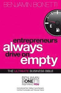 Benjamin Bonetti - Entrepreneurs Always Drive On Empty: The Ultimate Business Bible, Häftad. Tillgänglighet: Lägg i varukorg