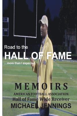 Michael Jennings - Road to the HALL OF FAME... more than I expected: MEMOIRS, Hall of Fame Wide Receiver, American Football Association MICHAEL JENNINGS, Häftad. Tillgänglighet: Lägg i varukorg