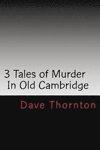 Dave Thornton - Three Old Cambridge Murders: In Eagleville & Buskirk, and on the Northern Turnpike, Häftad