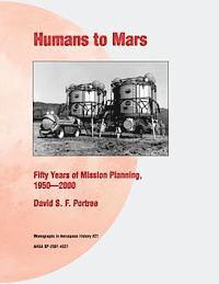 David S. F. Portree, National Aeronautics and Administration - Humans to Mars: Fifty Years of Mission Planning, 1950 - 2000, Häftad