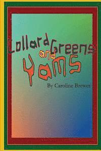 Caroline Brewer - Collard Greens and Yams: A Rhythmic, Rhyming Soul Food Odyssey, Häftad