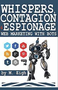 M. Eigh - Whispers, Contagion and Espionage: Web Marketing with Bots, Häftad. Tillgänglighet: Lägg i varukorg