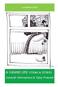 Vijay Prakash, Santosh Shrivastava - A Grand Life: Poems & Stories, Häftad