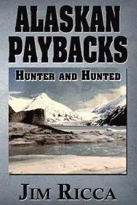 Jim Ricca - Alaskan Paybacks: Hunter and Hunted in Alaska, Häftad. Tillgänglighet: Lägg i varukorg
