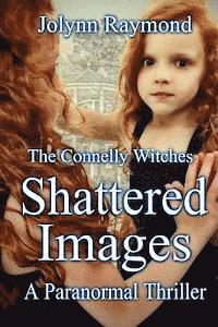 Jolynn Raymond, Rachel Scott - The Connelly Witches... Shattered Images, Häftad. Tillgänglighet: Lägg i varukorg