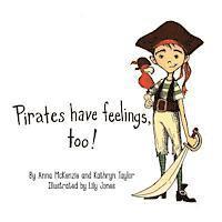 Kathryn Taylor - Pirates Have Feelings, Too!, Häftad