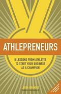 Athlepreneurs: 8 Lessons from Athletes to Start Your Business as a Champion