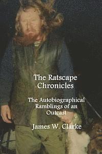 James W. Clarke - The Ratscape Chronicles: The Autobiographical Ramblings of an Outcast, Häftad. Tillgänglighet: Lägg i varukorg