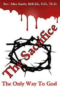 Allen Smith - The Sacrifice: The Only Way To God, Häftad