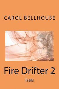 Carol Bellhouse - Fire Drifter 2: Trails, Häftad. Tillgänglighet: Lägg i varukorg