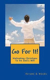 Jeremy G. Woods - Go For It!: Motivating Christians To Do God's Will, Häftad. Tillgänglighet: Lägg i varukorg