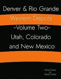 David J. Carter - Denver & Rio Grande Western Depots -Volume Two- Utah, Colorado and New Mexico: Denver & Rio Grande Western Depots -Volume Two- Utah, Colorado and New, Häftad. Tillgänglighet: Lägg i varukorg
