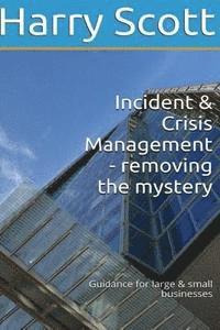 Harry Scott - Incident & Crisis Management - removing the mystery Guidance for large & small b, Häftad. Tillgänglighet: Lägg i varukorg