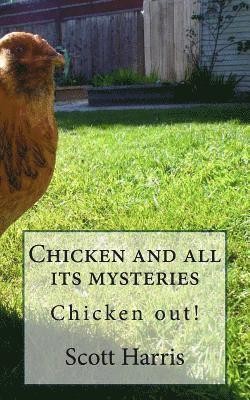Scott R. Harris - Chicken and All It's Mysteries: Chicken Out!, Häftad