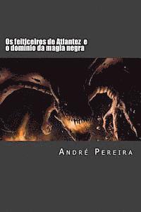 Andre Pereira - Os feiticeiros de Atlantez: O domínio da magia negra, Häftad. Tillgänglighet: Lägg i varukorg