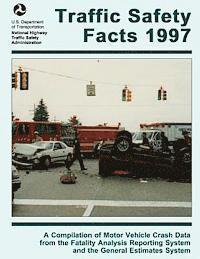 Traffic Safety Facts 1997: A Compilation of Motor Vehicle Crash Data from the Fatality Analysis Reporting System and the General Estimates System