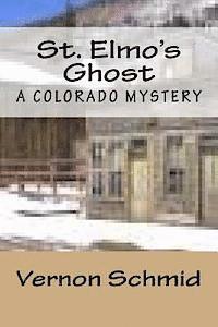 Vernon Schmid - St. Elmo's Ghost: A Colorado Mystery, Häftad. Tillgänglighet: Lägg i varukorg