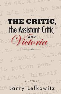 Larry Lefkowitz - The Critic, the Assistant Critic, and Victoria, Häftad
