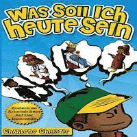Charlene Christie - Was Soll Ich Heute Sein, Häftad. Tillgänglighet: Lägg i varukorg
