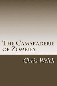 Chris Welch - The Camaraderie of Zombies, Häftad. Tillgänglighet: Lägg i varukorg