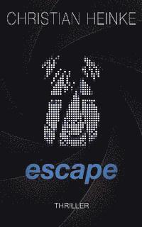 Christian Heinke - escape: Die Flucht, Häftad. Tillgänglighet: Lägg i varukorg
