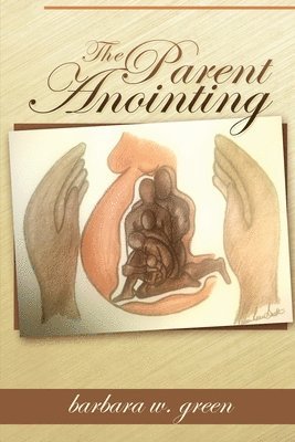 Barbara W. Green, Jozef Syndicate - The Parent Anointing (Second Edition), Häftad. Tillgänglighet: Lägg i varukorg