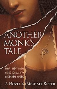 Michael Kiefer - Another Monk's Tale: How I Went From Aging Don Juan to Accidental Mystic, Häftad