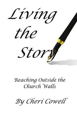 Cheri Cowell - Living the Story: Reaching Outside the Church Walls, Häftad. Tillgänglighet: Lägg i varukorg
