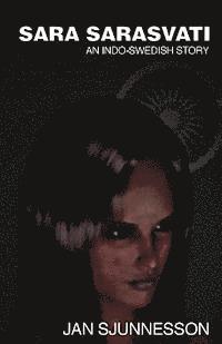 Jan Sjunnesson - Sara Sarasvati: An Indo- Swedish story., Häftad